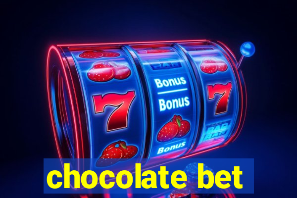 chocolate bet